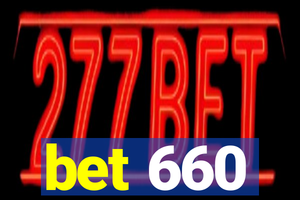 bet 660